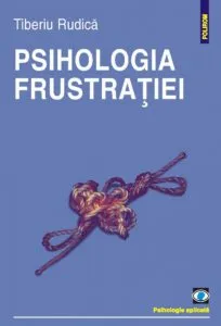 Psihologia frustratiei de Tiberiu Rudica