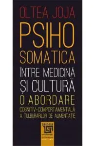 Psihosomatica, intre medicina si cultura de Oltea Joja