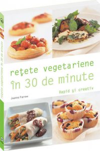 Retete vegetariene in 30 de minute - Rapid si creativ