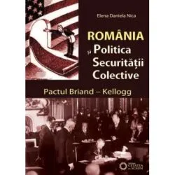 Romania si politica securitatii colective. Pactul Briand–Kellogg de Daniela Elena Nica
