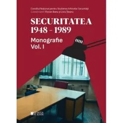 Securitatea 1948-1989 Vol. 1 de Florian Banu