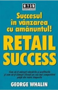 Succesul in vanzarea cu amanuntul! Retail success