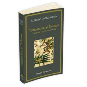 Tamoanchan si Tlalocan de Alfredo Lopez Austin