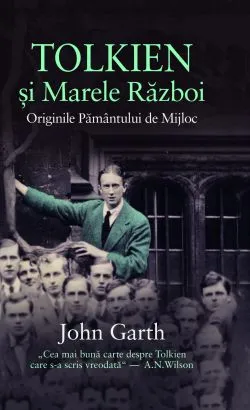 Tolkien si Marele Razboi de John Garth