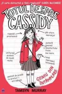 Totul despre Cassidy - geniu din intamplare de Tamsyn Murray