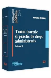 Tratat teoretic si practic de drept administrativ Vol.2 ed.2018 de Verginia Vedinas