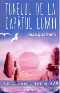 Tunelul de la capatul lumii de Diana Alzner