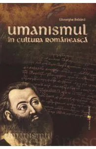Umanismul in cultura romaneasca de Gheorghe Bobana