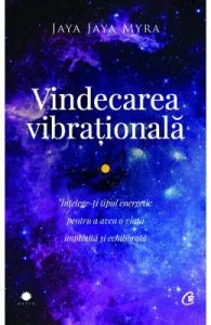 Vindecarea vibrationala Ed.2 de Jaya Jaya Myra