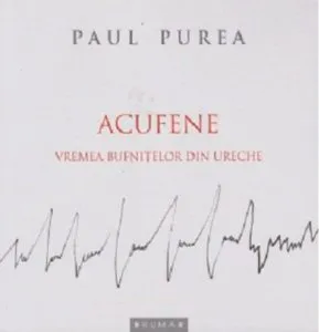 Acufene. Vremea bufnitelor din ureche de Paul Purea