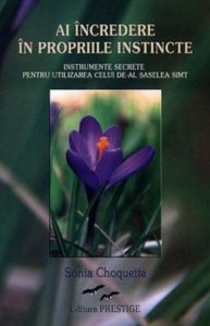 Ai incredere in propriile instincte - Instrumente secrete pentru utilizarea celui de-al saselea simt