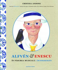 Alfven &amp; Enescu in Padurea Muzicala / i Musikskogen