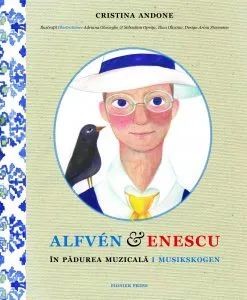 Alfven &amp; Enescu in Padurea Muzicala / i Musikskogen