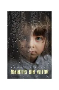 Amintiri din viitor de Andreea Russo