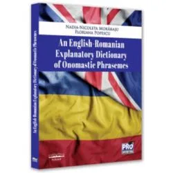 An English-Romanian explanatory dictionary of onomastic phrasemes de Nadia Nicoleta Morarasu