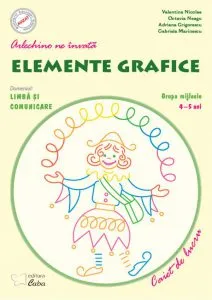 Arlechino ne invata elemente grafice - caiet de lucru pentru 4-5 ani de Grigorescu Adriana