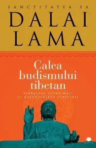 Calea budismului tibetan. Sfarsitul suferintei si descoperirea fericirii de Dalai Lama