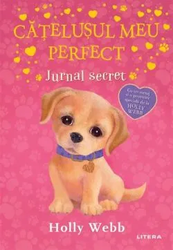 Catelusul meu perfect. Jurnal secret de Holly Webb