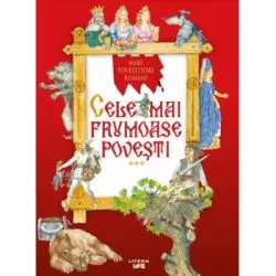 Cele mai frumoase povesti. Mari povestitori romani. Vol. 3