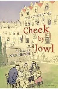 Cheek by Jowl: A History of Neighbours de Emily Cockayne