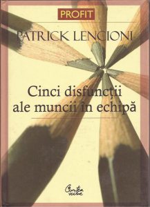 Cinci disfunctii ale muncii in echipa