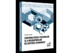 Contabilitatea fuziunilor si a regruparilor de entitati economice de Gabriela Anghel