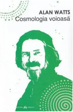 Cosmologia voioasă - Incursiuni în chimia conștiinței de Alan Watts