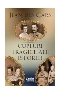 Cupluri tragice ale istoriei de Jean des Cars