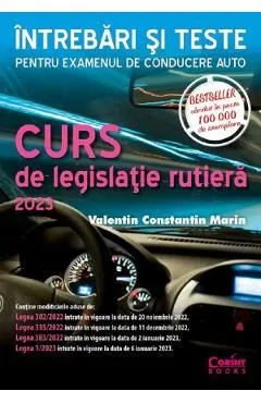 Curs de legislatie rutiera 2023. Intrebari si teste pentru examenul de conducere auto de Valentin Constantin Marin