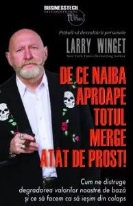 De ce naiba aproape totul merge atat de prost de Larry Winget