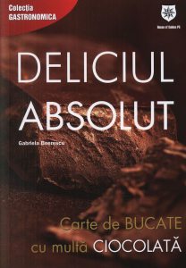 Deliciul absolut. Carte de bucate cu multa ciocolata