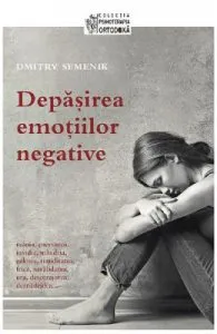 Depasirea emotiilor negative de Dmitry Semenik