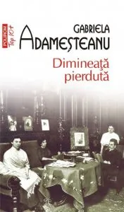 Dimineata pierduta de Gabriela Adamesteanu