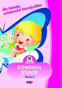 Din tainele universului inconjurator. Domeniul stiinte - Nivelul 1