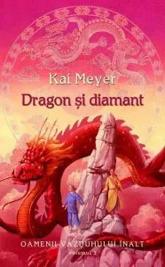 Dragon si diamant, Oamenii Vazduhului Inalt, Vol. 3 de Kai Meyer