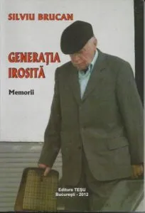 Generatia Irosita. Memorii de Silviu Brucan