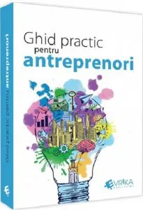 Ghid practic pentru antreprenori