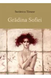 Gradina Sofiei de Suzanica Tanase