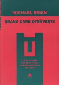 Hrana care otraveste. 20 de cazuri in care psihoterapia neutralizeaza otrava din suflet de Michael Eigen