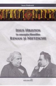 Iisus Hristos in conceptia filosofilor Renan si Nietzsche