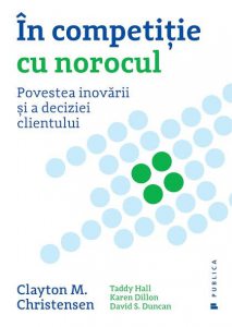 In competitie cu norocul. Povestea inovarii si a deciziei clientului