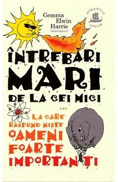 Intrebari mari de la cei mici la care raspund niste oameni foarte importanti