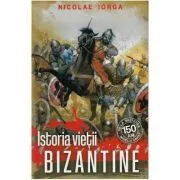 Istoria vietii bizantine de Nicolae Iorga