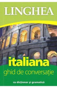 Italiana. Ghid de conversatie cu dictionar si gramatica ed.3