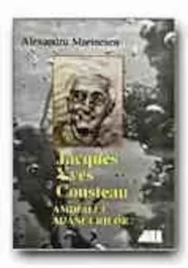 Jacques Yves Cousteau. Amiralul adancurilor de Alexandru Marinescu