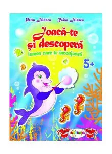 Joacă-te și descoperă. Lumea care te înconjoară 5  de Petru Jelescu