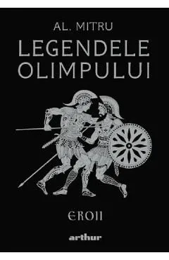 Legendele olimpului Vol.2: Eroii de Alexandru Mitru