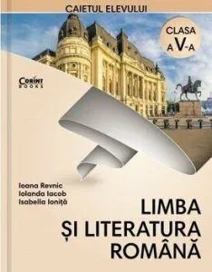 Limba si literatura romana. Caietul elevului pentru clasa a V-a de Iolanda Iacob