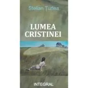 Lumea Cristinei de Stelian Turlea