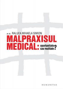 Malpraxisul medical: oportunitate sau realitate?